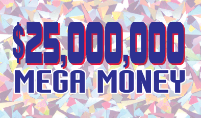$25,000,000 MEGA MONEY  ticket